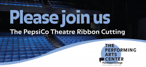 Please Join us for the Pepsico Theatre Ribbon Cutting