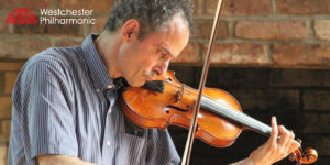 Westchester Philharmonic Eugene Drucker