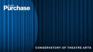 Blue curtains with SUNY Purchase logo and a heading that reads Conservatory of Theatre Arts