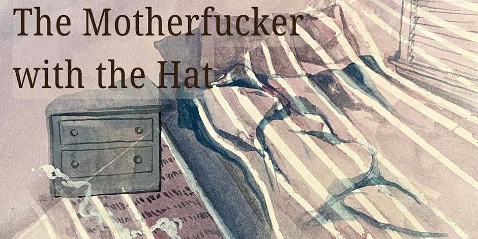 Conservatory of Theatre Arts: The Motherf*cker with the Hat